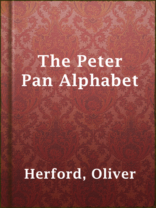 Title details for The Peter Pan Alphabet by Oliver Herford - Available